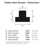 Rubber stem bumper dimensions: 9/16" head diameter, 3/16" head thickness, 9/32" stem diameter, 1/4" stem length, 7/16" overall height